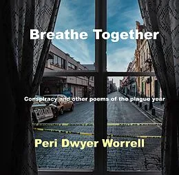 E-Book (epub) Breathe Together: Conspiracy and Other Poems of the Plague Year von Peri Dwyer Worrell