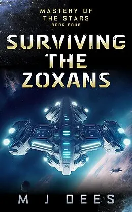 E-Book (epub) Surviving the Zoxans (Mastery of the Stars, #4) von M J Dees