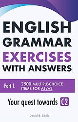 eBook (epub) English Grammar Exercises with answers Part 1: Your quest towards C2 de Daniel B. Smith