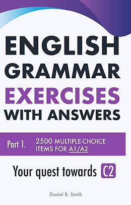 eBook (epub) English Grammar Exercises with answers Part 1: Your quest towards C2 de Daniel B. Smith