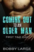 E-Book (epub) Coming Out to an Older Man - First Time Gay von Bobby Large