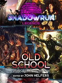 E-Book (epub) Shadowrun: Old School (Sprawl Stories, Volume Two) von Olivier Gagnon, Patrick Goodman