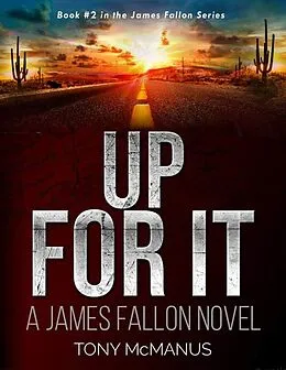 E-Book (epub) Up For It (James Fallon Series, #2) von Tony Mcmanus