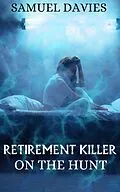 E-Book (epub) Retirement Killer (On The Hunt, #3) von Samuel Davies
