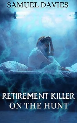 E-Book (epub) Retirement Killer (On The Hunt, #3) von Samuel Davies