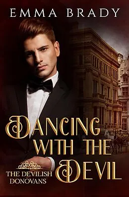 E-Book (epub) Dancing with the Devil (The Devilish Donovans) von Emma Brady