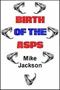 E-Book (epub) Birth Of The Asps (Jim Scott Books, #10) von Mike Jackson