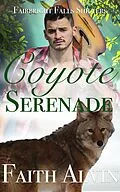 E-Book (epub) Coyote Serenade (Fairbright Falls Shifters Short and Sweet, #3) von Kate Krake, Faith Alvin