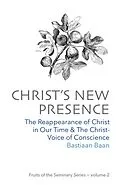 E-Book (epub) Christ's New Presence (Fruits of the Seminary, #2) von Bastiaan Baan