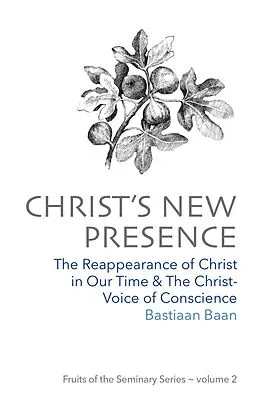 E-Book (epub) Christ's New Presence (Fruits of the Seminary, #2) von Bastiaan Baan