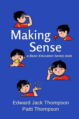 E-Book (epub) Making Sense (Basic Education Series) von Edward Jack Thompson, Patti Thompson