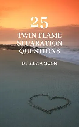E-Book (epub) 25 Popular Questions About Separation: Why Do Twin Flames Separate? von Silvia Moon