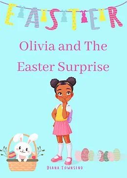 E-Book (epub) Olivia and The Easter Surprise (Olivia Johnson) von Diana Townsend