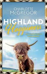 E-Book (epub) Highland Happiness - Die Glückskuh von Kirkby (Geschichten aus Kirkby, #3) von Charlotte McGregor