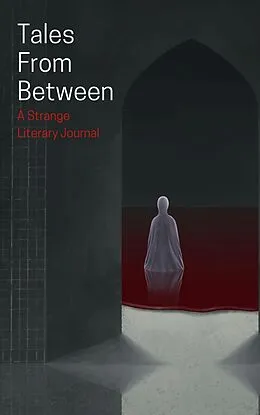 E-Book (epub) Tales From Between (Tales From Between Literary Journal, #2) von Matthew Stott, Elin Olausson, Ivy Grimes