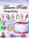 E-Book (epub) Learn Reiki Energy Healing - version 3 von Robyn Ji Smith