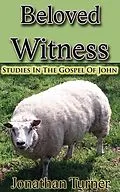 E-Book (epub) Beloved Witness: Studies In The Gospel Of John von Jonathan Turner