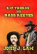 E-Book (epub) Rip Thorne and Bass Reeves von John J. Law
