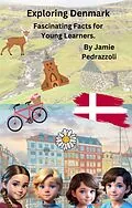 E-Book (epub) Exploring Denmark : Fascinating Facts for Young Learners (Exploring the world one country at a time) von Jamie Pedrazzoli