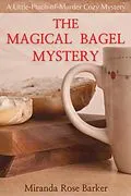 E-Book (epub) The Magical Bagel Mystery (A Little-Pinch-of-Murder Cozy Mystery, #1) von Miranda Rose Barker