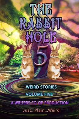 E-Book (epub) The Rabbit Hole volume 5: Just...Plain...Weird von Thomas Wolosz, Curtis Bausse, Gd Deckard