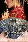E-Book (epub) The Other Empress (A Qing Court Novel, #1) von Amanda Roberts