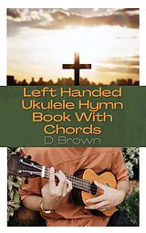 eBook (epub) Left Handed Ukulele Hymn Book With Chords de D. Brown