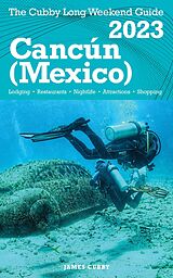 eBook (epub) Cancún - The Cubby 2023 Long Weekend Guide de Fisher Press