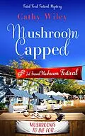 E-Book (epub) Mushroom Capped (Fatal Food Festival Mysteries, #2) von Cathy Wiley
