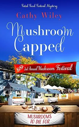 E-Book (epub) Mushroom Capped (Fatal Food Festival Mysteries, #2) von Cathy Wiley