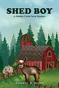 E-Book (epub) Shed Boy (Hidden Creek Farm Mystery) von Cheryl K. Smith