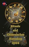 E-Book (epub) Rituale und Chinesisches Horoskop 2024 von Alina A Rubi, Angeline Rubi