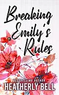 E-Book (epub) Breaking Emily's Rules von Heatherly Bell