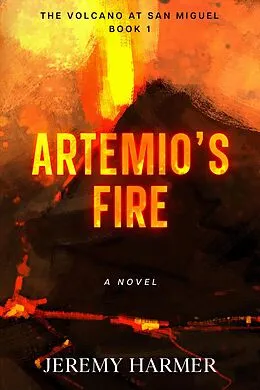 E-Book (epub) Artemio's Fire (The Volcano at San Miguel, #1) von Jeremy Harmer