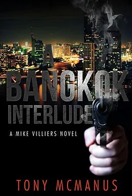 E-Book (epub) A Bangkok Interlude (The Mike Villiers Series, #1) von Tony Mcmanus