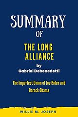 eBook (epub) Summary of The Long Alliance By Gabriel Debenedetti: The Imperfect Union of Joe Biden and Barack Obama de Willie M. Joseph