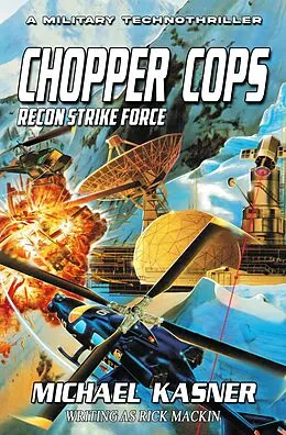 E-Book (epub) Recon Strike Force: Chopper Cops von Michael Kasner, Rick Mackin