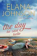 E-Book (epub) The Day He Said Hello (Hawthorne Harbor Romance, #4) von Elana Johnson