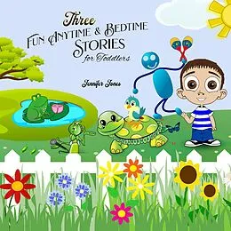 E-Book (epub) Three Fun Anytime and Bedtime Stories for Toddlers von Jennifer Jones