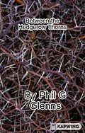 E-Book (epub) Between the Hedgerow Thorns von Phil G Glenn