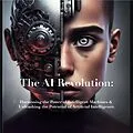 E-Book (epub) The AI Revolution: Harnessing the Power of Intelligent Machines & Unleashing the Potential of Artificial Intelligence. von William Harris