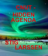 eBook (epub) Cnut - Hidden Agenda de Tony Nash Larssen, Stig, Stig Larssen