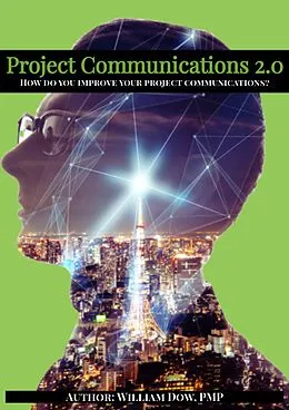 E-Book (epub) Project Communications 2.0 von William Dow