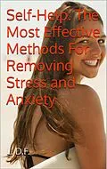 E-Book (epub) Self-Help: The Most Effective Methods For Removing Stress and Anxiety von L. D. F.
