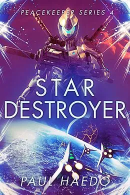 E-Book (epub) Star Destroyer (Peacekeeper Series, #5) von Paul Haedo