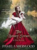 E-Book (epub) The Bonny Swan (Tales Retold, #3) von Pamela Sherwood