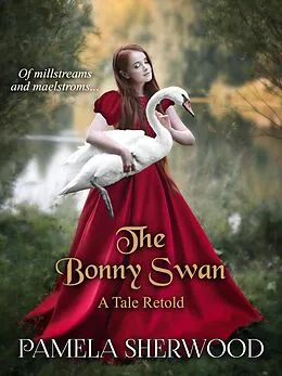 E-Book (epub) The Bonny Swan (Tales Retold, #3) von Pamela Sherwood