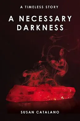 E-Book (epub) A Necessary Darkness (A Timeless Story, #2) von Susan Catalano