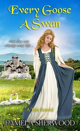 E-Book (epub) Every Goose A Swan (Tales Retold, #4) von Pamela Sherwood