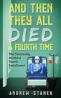 E-Book (epub) And Then They All Died A Fourth Time (And Then They All Died Again, #4) von Andrew Stanek